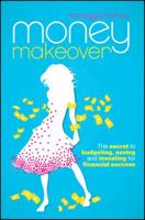 Money Makeover: The Secret to Budgeting, Saving and Investing for Financial Success 1742469574 Book Cover