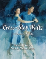 Cross-Step Waltz: A Dancer's Guide 0982799578 Book Cover