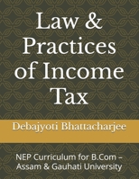 Law & Practices of Income Tax: NEP Curriculum for B.Com – Assam & Gauhati University (B.Com Success Series: NEP Assam & Gauhati University) B0DRXX9VZX Book Cover