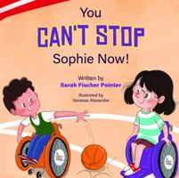 You Can't Stop Sophie Now! B0CTXQ6JXT Book Cover