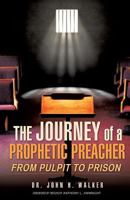 The Journey of a Prophetic Preacher 1625099029 Book Cover