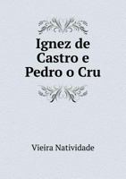 Ignez de Castro E Pedro O Cru 5518963564 Book Cover