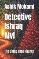 Detective Ishraq Alvi: The Smile That Haunts B0H3VWCW6J Book Cover