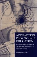 Attracting Ph.D.s to K-12 Education: A Demonstration Program for Science, Mathematics, 030908427X Book Cover