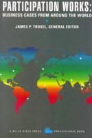 Participation Works: Business Cases from Around the World : An Anthology of Readings on Participation in Private Companies 0917917030 Book Cover
