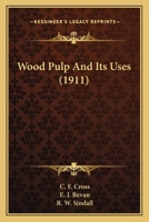 Wood Pulp and Its Uses 0548664307 Book Cover