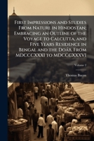 First Impressions and Studies From Nature in Hindostan: Embracing an Outline of the Voyage to Calcutta, and Five Years' Residence in Bengal and the Do�b, From 1831-1836, Volume 2 1177942712 Book Cover
