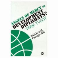 Angels of Mercy or Development Diplomats: Ngos & Foreign Aid 0865436754 Book Cover