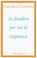 Io desidero per voi la Sapienza (Italian Edition) B0FR3FR3HT Book Cover