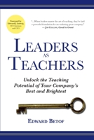 Leaders as Teachers: Unlock the Teaching Potential of Your Company's Best and Brightest 1562865455 Book Cover