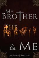 My Brother, The Devil, & Me 1512232114 Book Cover