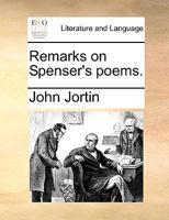 Remarks on Spenser's poems. 1165670631 Book Cover