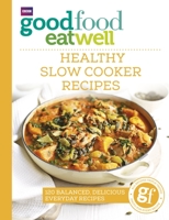 Good Food Eat Well: Healthy Slow Cooker Recipes 1785941984 Book Cover