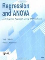 Regression and Anova: An Integrated Approach Using SAS Software 1580258905 Book Cover