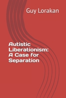 Autistic Liberationism: A Case for Separation B0FTQQL7MZ Book Cover