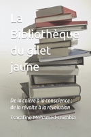 La Biblioth�que du gilet jaune: De la col�re � la conscience; de la r�volte � la r�volution 1096376725 Book Cover