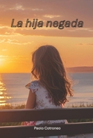 La hija negada (Spanish Edition) B0FNCCCVWT Book Cover