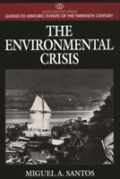 The Environmental Crisis: (Greenwood Press Guides to Historic Events of the Twentieth Century) 0313301514 Book Cover