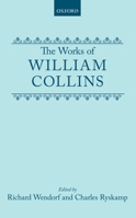 The Works of William Collins (Oxford English Texts) 0198127499 Book Cover