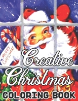 Creative Christmas Coloring Book: CHRISTMAS: Simple, Relaxing Festive Scenes. The Perfect 50 Winter Coloring Companion For Seniors, Beginners & Anyone Who Enjoys Easy Coloring B08N3MYN2Y Book Cover