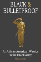 Black and Bulletproof: An African American Warrior in the Israeli Army 0882823469 Book Cover