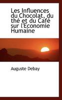 Les Influences du chocolat, du thé et du café sur l'économie humaine 0554453517 Book Cover