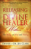 Releasing the Divine Healer Within: The Biology of Belief and Healing 0768407486 Book Cover