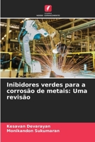 Inibidores verdes para a corrosão de metais: Uma revisão (Portuguese Edition) 6207662547 Book Cover