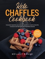 Keto Chaffles Cookbook: 70 Easy, Sweet and Savory Low Carb Ketogenic Chaffles for Weight Loss and Healthy Life 1913987752 Book Cover