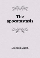 The Apocatastasis Or Progress Backwards: A New Tract For The Times 142551703X Book Cover