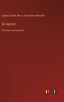 Gli Ugonotti: Dramma in cinque atti (Italian Edition) 3385085594 Book Cover