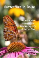 Butterflies in Boise: An Excursion Through the Fascinating Life of Butterflies 1500368784 Book Cover