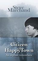 Citizen of Happy Town: An Orphan Remembers 1530974704 Book Cover