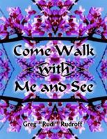Come Walk with Me and See 1425932592 Book Cover