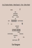 A to Z Fashion Words: Word Search - Find - Other Word 1524633771 Book Cover