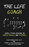 The Life Coach: Small-Town Lessons on Faith, Family, and Football 1948484935 Book Cover