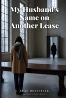 My Husband's Name on Another Lease: Marriage in Crisis Other Woman Drama — A Marriage in Crisis Second Chance Romance, Betrayed Wife Grovel Story & Unfaithful Husband Romance (Marriage on Paper Book 2 B0HKMH468S Book Cover