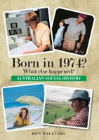 Born in 1974? What else happened? 0645182656 Book Cover