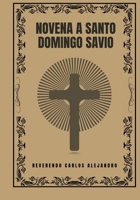 Novena a Santo Domingo Savio (Transforma tu vida con la oración de la Novena. Una serie devocional de 9 días para el crecimiento espiritual, la guía, la prote) (Spanish Edition) B0DP9WCD4Y Book Cover