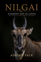 Nilgai, gardien des plaines du sous-continent indien (French Edition) B0H6CWRHY5 Book Cover