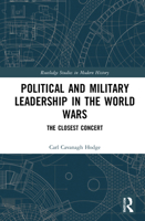 Political and Military Leadership in the World Wars: The Closest Concert 0367721015 Book Cover