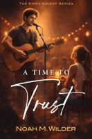 A Time to Trust (The Emma Knight Series) B0H1HSSTM3 Book Cover