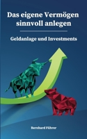 Das eigene Vermögen sinnvoll anlegen - Geldanlage und Investments (German Edition) B0GFCRC35T Book Cover