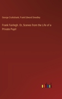 Frank Fairlegh. Or, Scenes from the Life of a Private Pupil 3385380200 Book Cover