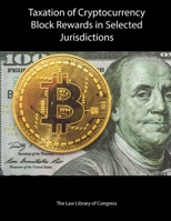 Taxation of Cryptocurrency Block Rewards in Selected Jurisdictions B08WS2WN27 Book Cover