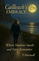 Caillech's Embrace: Where Shadows Speak and Tides Remember 1969929065 Book Cover