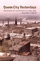 Queen City Yesterdays: Sketches of Cincinnati in the 1880s 1948986655 Book Cover
