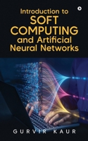 Introduction to Soft Computing and Artificial Neural Networks B0DT4P77FZ Book Cover