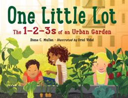 One Little Lot: The 1-2-3s of an Urban Garden 1580898890 Book Cover