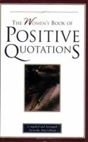 The Women's Book of Positive Quotations 1577491238 Book Cover
